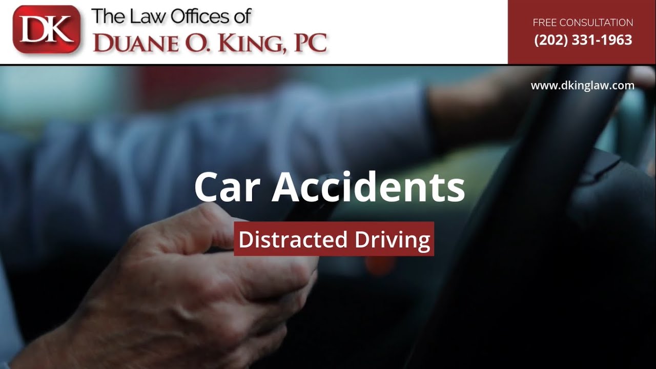 Distracted Driving | Washington DC Car Accident Lawyer Duane O. King